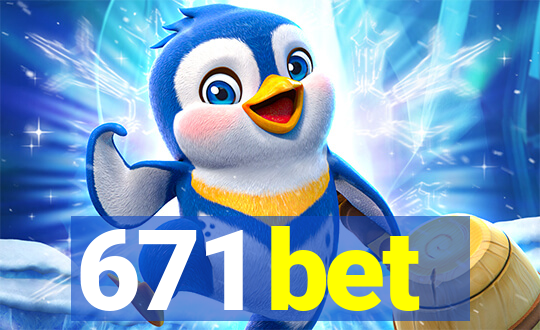 671 bet
